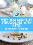 Why you might be struggling with keto